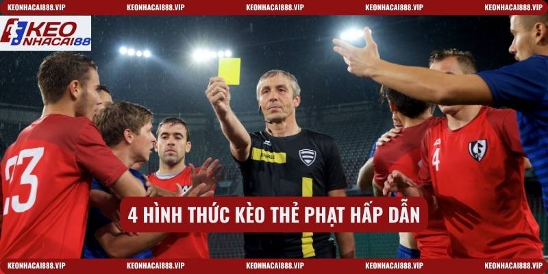 4 hình thức kèo thẻ phạt hấp dẫn