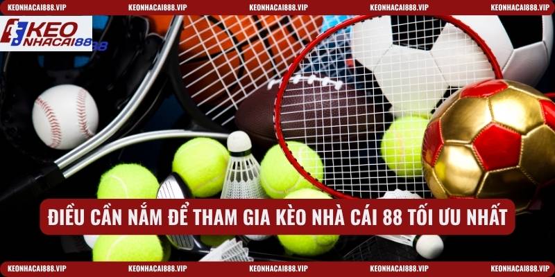 Điều cần nắm để tham gia kèo nhà cái 88 tối ưu nhất