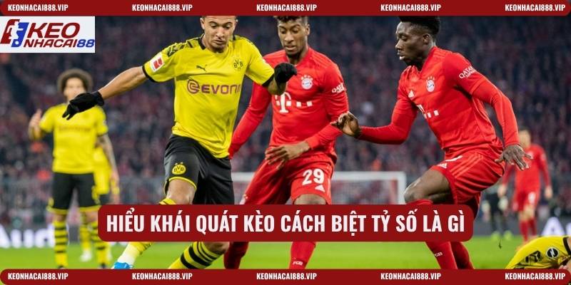 Hiểu khái quát kèo cách biệt tỷ số là gì