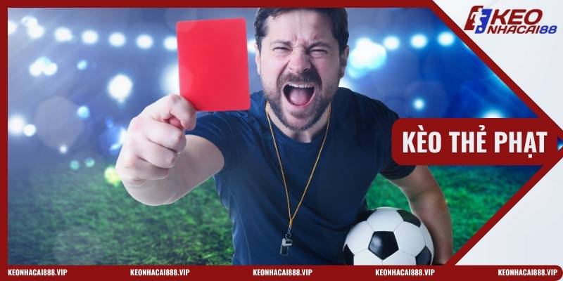 Kèo thẻ phạt là gì