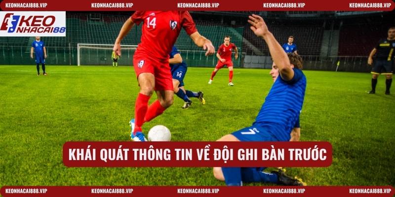 Khái quát thông tin về đội ghi bàn trước