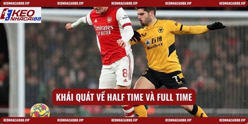 Khái quát về Half time và Full time