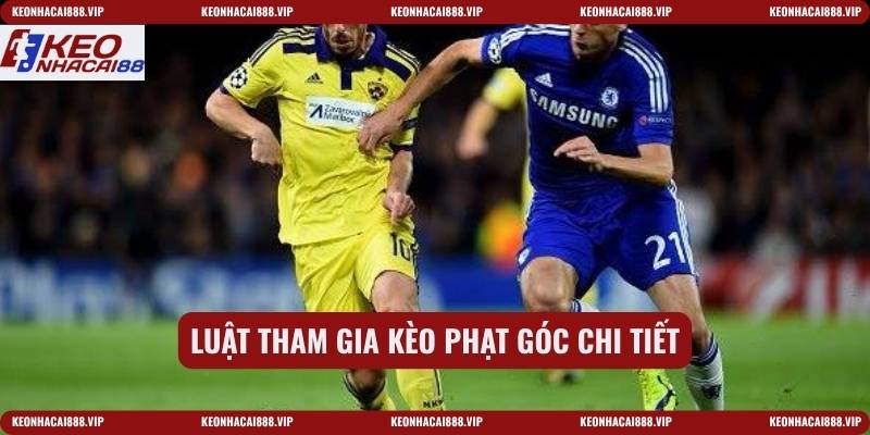 Luật tham gia kèo phạt góc chi tiết