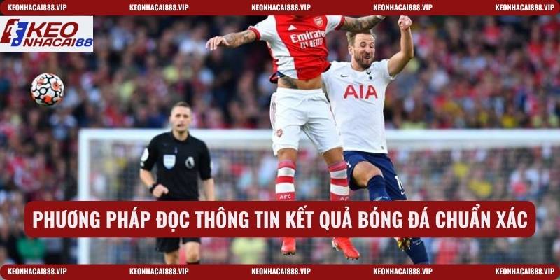 Phương pháp đọc thông tin kết quả bóng đá chuẩn xác