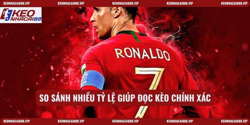 So sánh nhiều tỷ lệ giúp đọc kèo chính xác