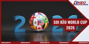 Soi Kèo World Cup 2026