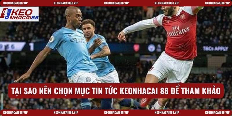 Tại sao nên chọn mục tin tức keonhacai 88 để tham khảo