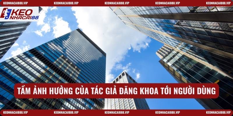 Tầm ảnh hưởng của tác giả Đăng Khoa tới người dùng